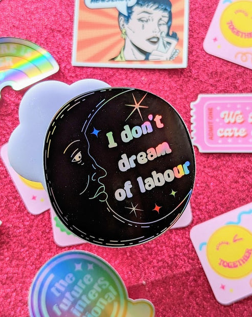 I Don't Dream of Labour Holographic Sticker
